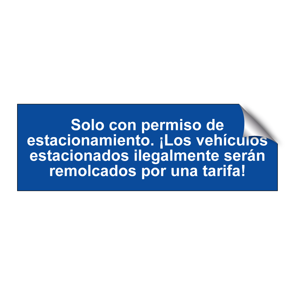 Solo con permiso de estacionamiento. ¡Los vehículos estacionados ilegalmente serán remolcados por una tarifa!