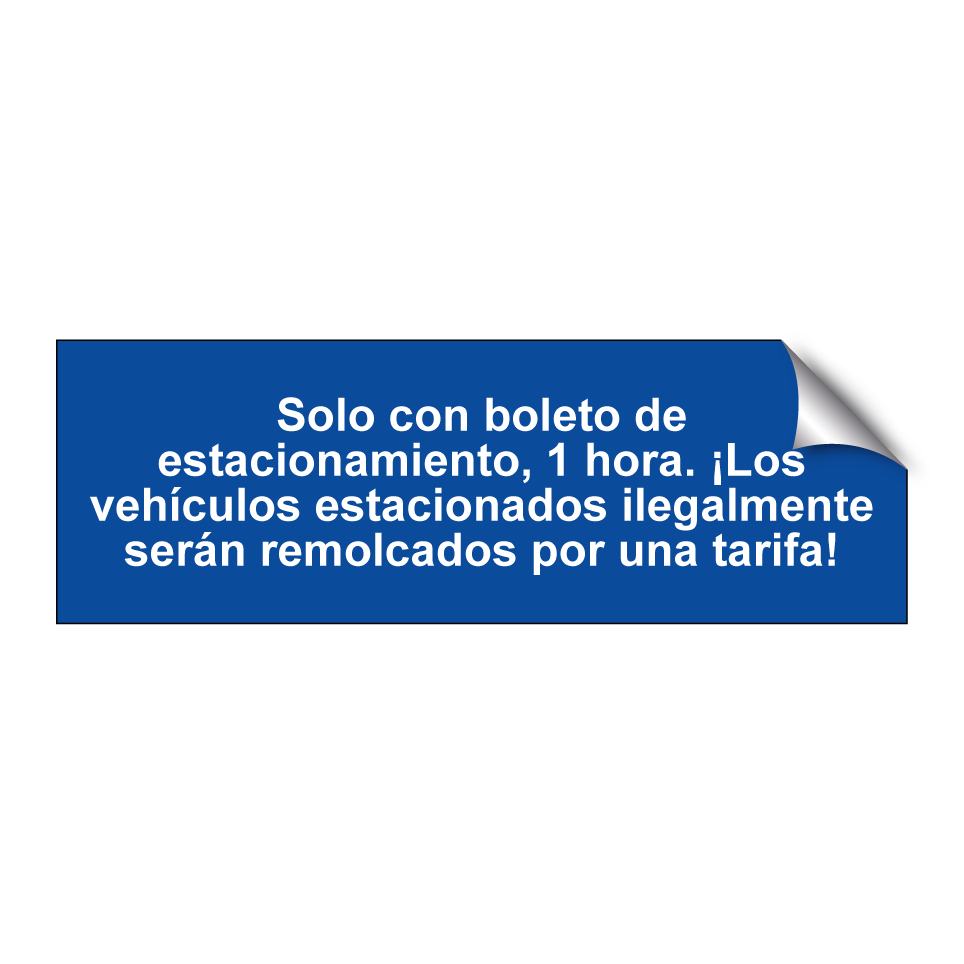 Solo con boleto de estacionamiento, 1 hora. ¡Los vehículos estacionados ilegalmente serán remolcados por una tarifa!