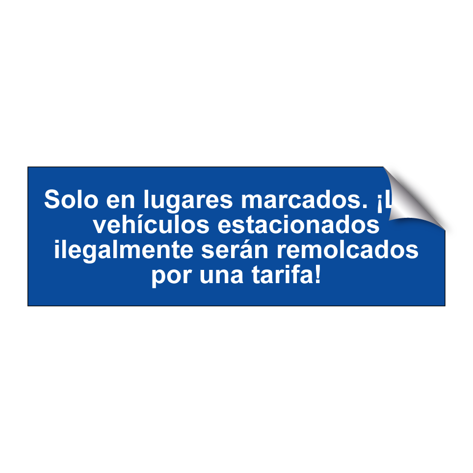 Solo en lugares marcados. ¡Los vehículos estacionados ilegalmente serán remolcados por una tarifa!