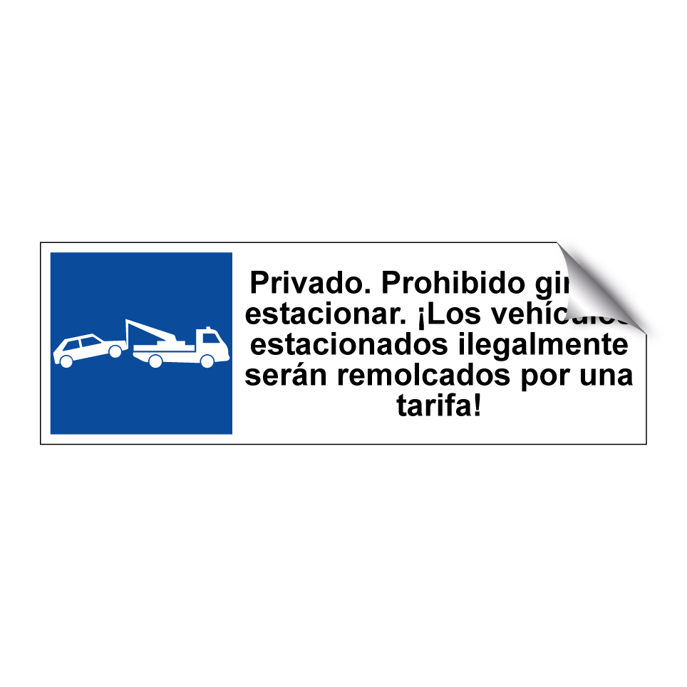 Privado. Prohibido girar y estacionar. ¡Los vehículos estacionados ilegalmente serán remolcados por una tarifa!