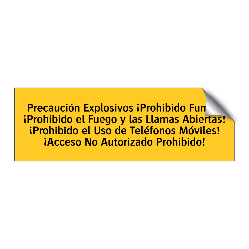 Precaución Explosivos ¡Prohibido Fumar! ¡Prohibido el Fuego y las Llamas Abiertas! ¡Prohibido el Uso de Teléfonos Móviles! ¡Acceso No Autorizado Prohibido!