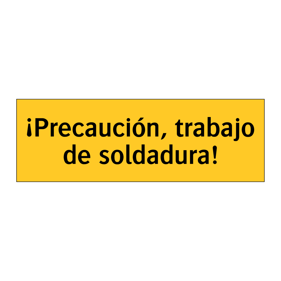 ¡Precaución, trabajo de soldadura!