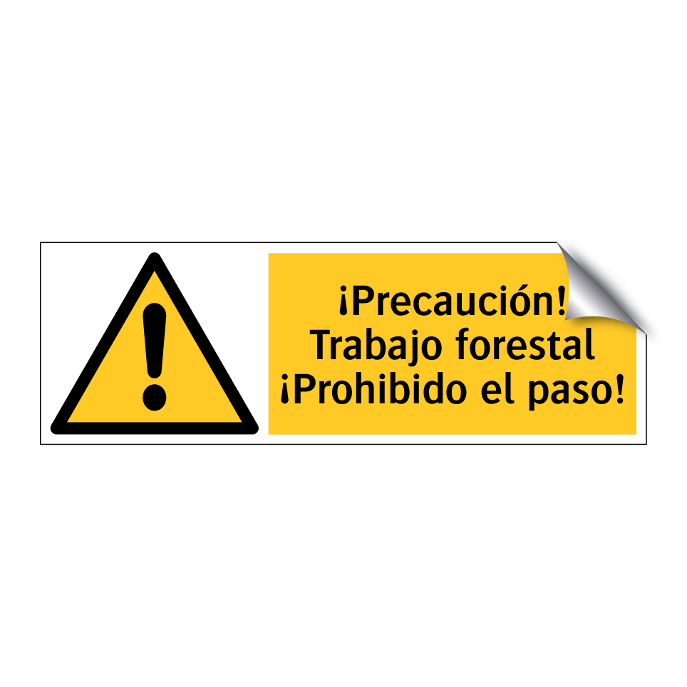 ¡Precaución! Trabajo forestal ¡Prohibido el paso!