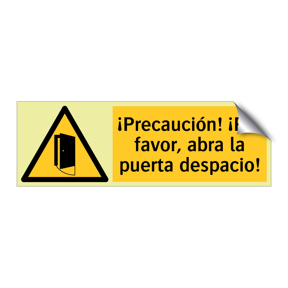 ¡Precaución! ¡Por favor, abra la puerta despacio!