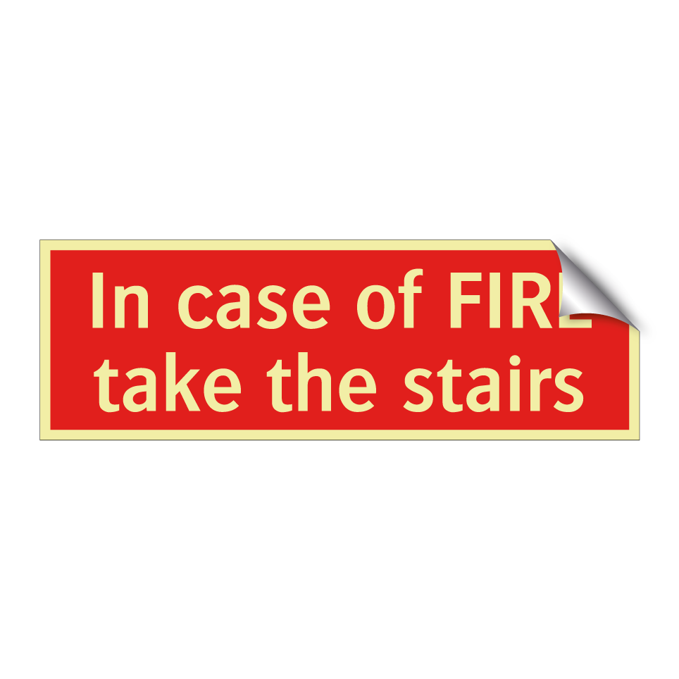 In case of FIRE take the stairs