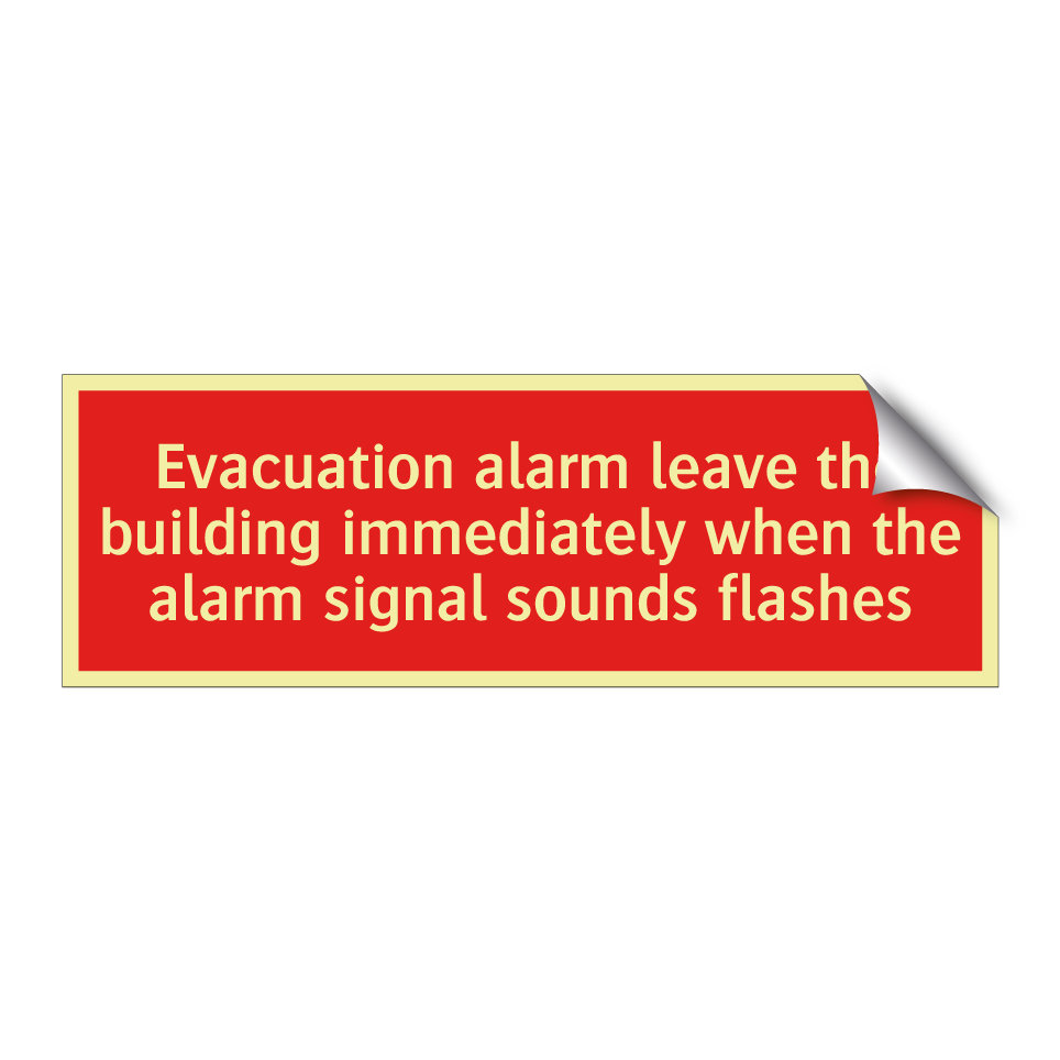 Evacuation alarm leave the building immediately when the alarm signal sounds flashes