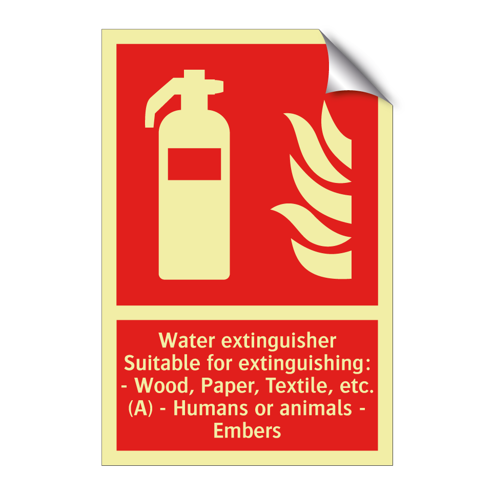 Water extinguisher Suitable for extinguishing: - Wood, Paper, Textile, etc. (A) - Humans or animals - Embers