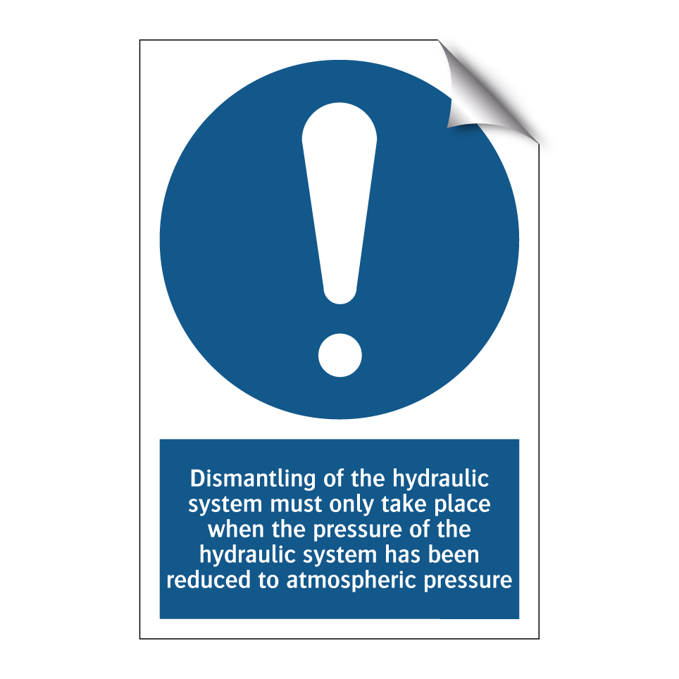 Dismantling of the hydraulic system must only take place when the pressure of the hydraulic system has been reduced to atmospheric pressure