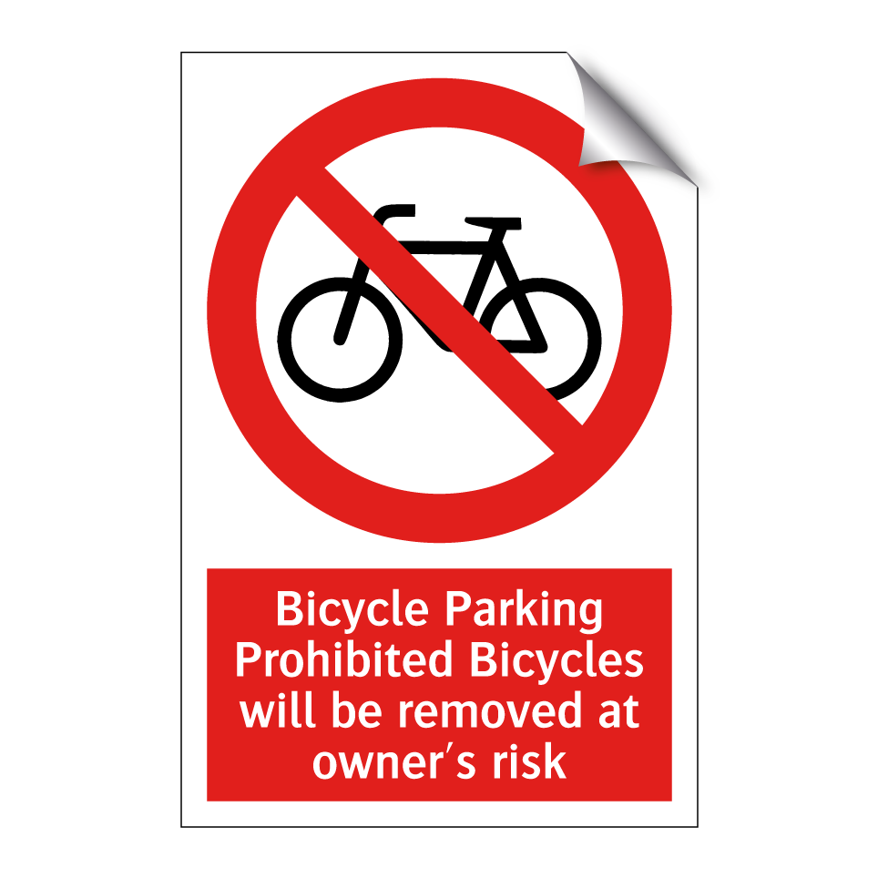 Bicycle Parking Prohibited Bicycles will be removed at owner's risk