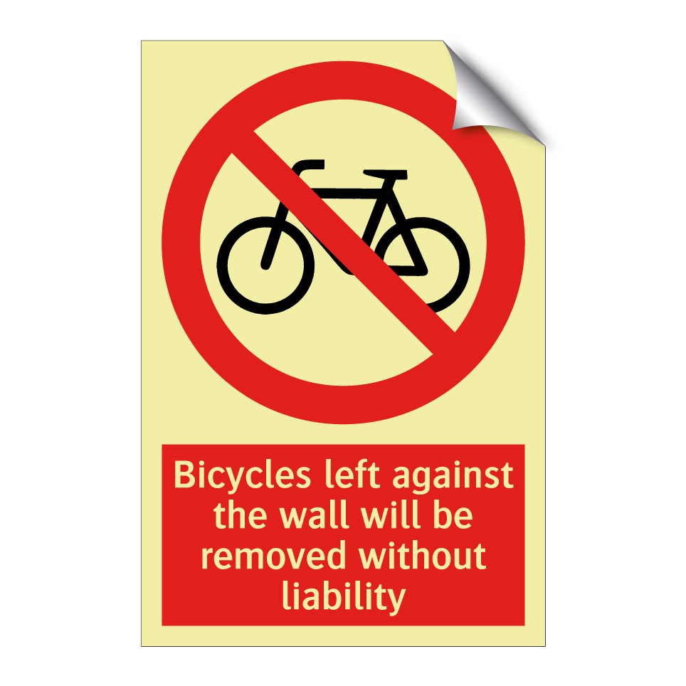 Bicycles left against the wall will be removed without liability