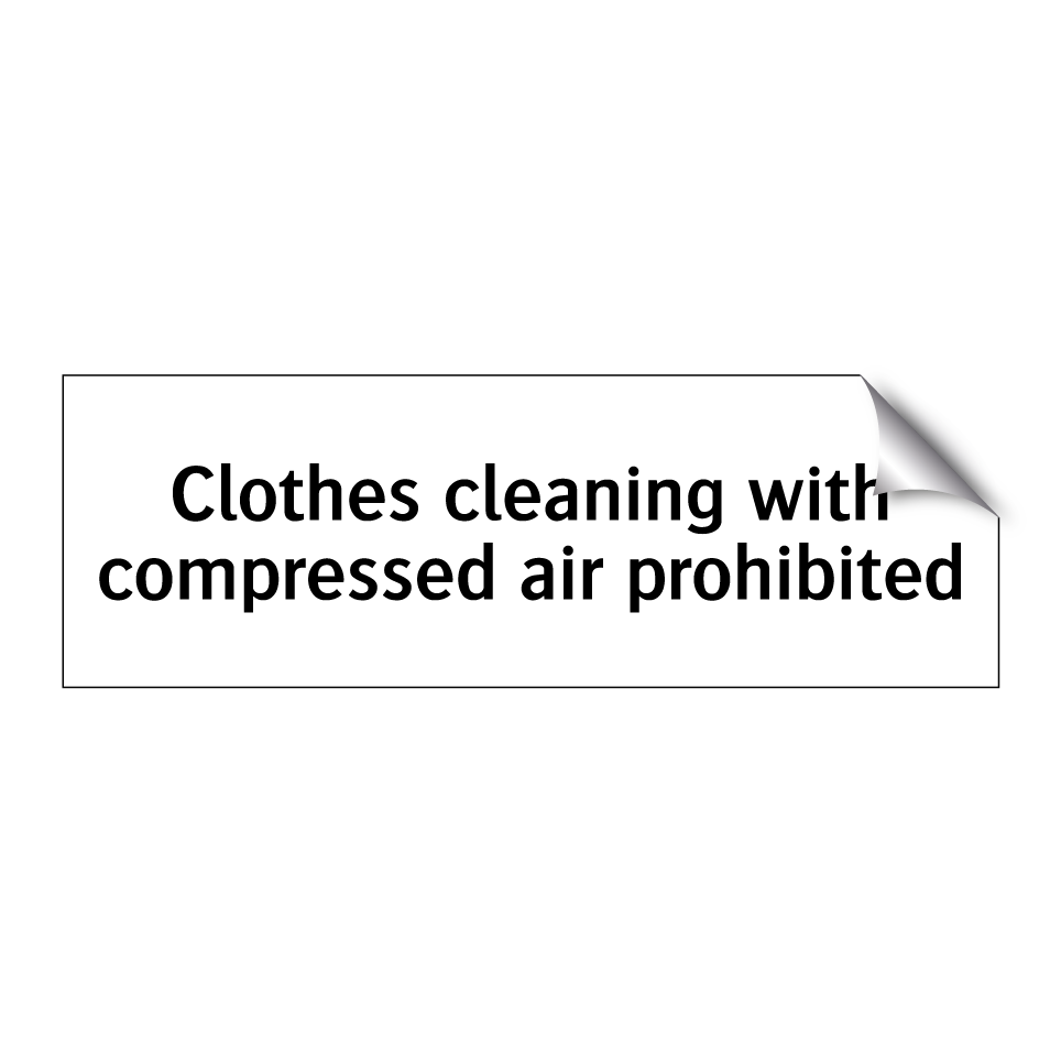 Clothes cleaning with compressed air prohibited