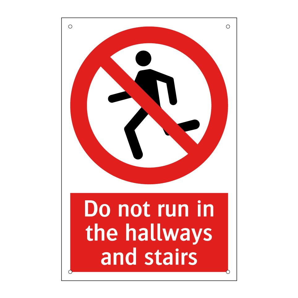 Do not run in the hallways and stairs