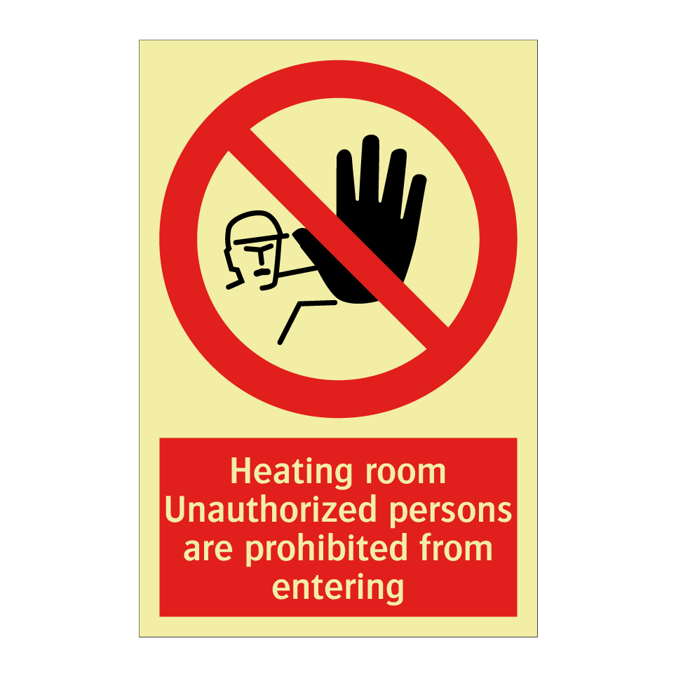 Heating room Unauthorized persons are prohibited from entering