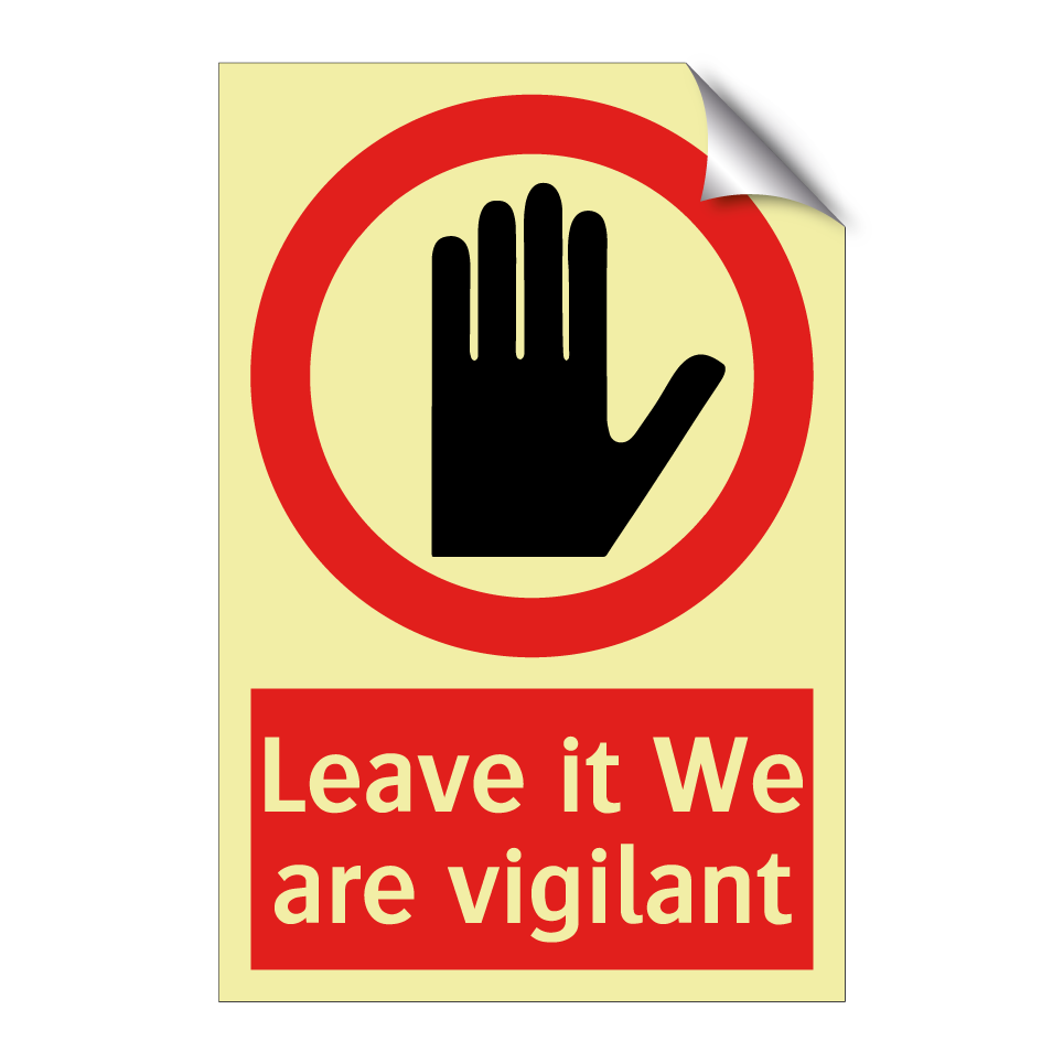 Leave it We are vigilant