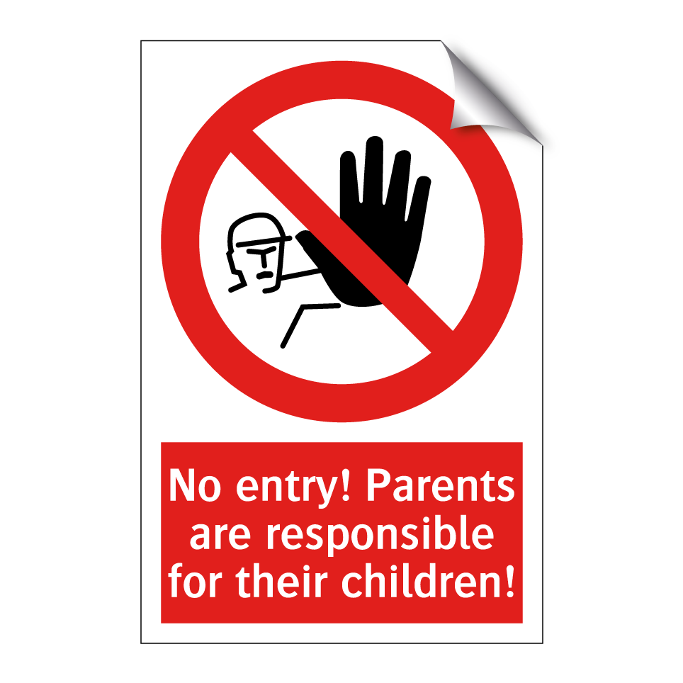 No entry! Parents are responsible for their children!