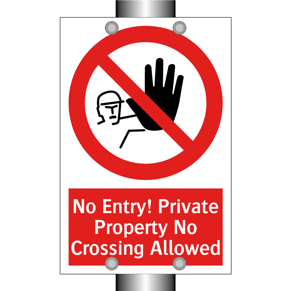 No Entry! Private Property No Crossing Allowed