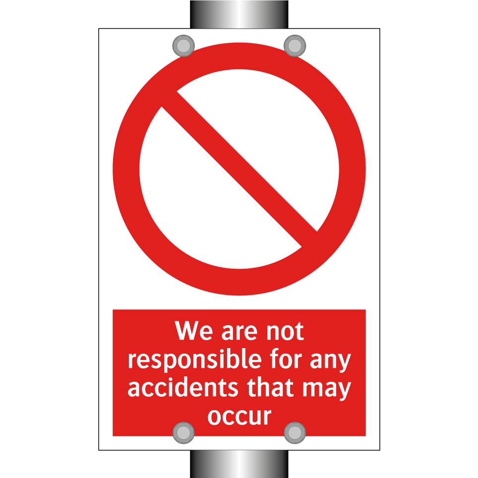 We are not responsible for any accidents that may occur