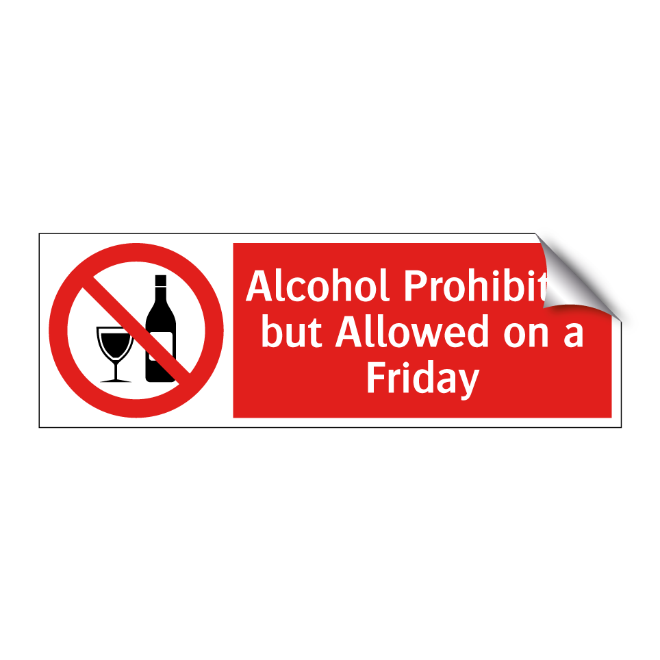 Alcohol Prohibited but Allowed on a Friday