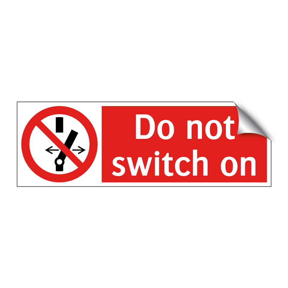 Do not switch on