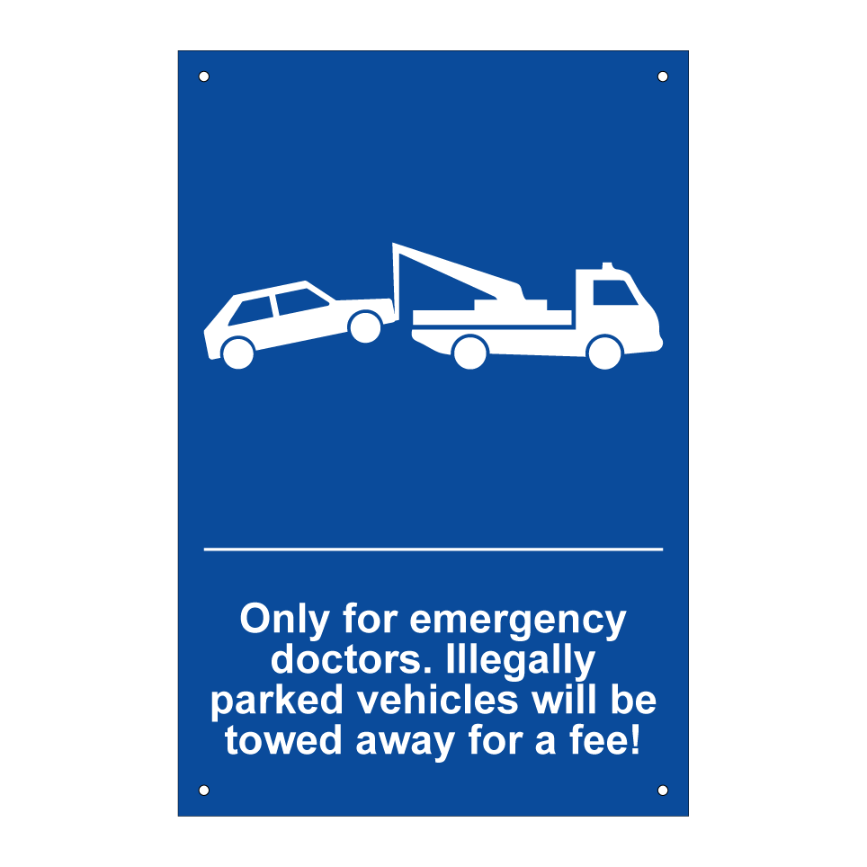 Only for emergency doctors. Illegally parked vehicles will be towed away for a fee!