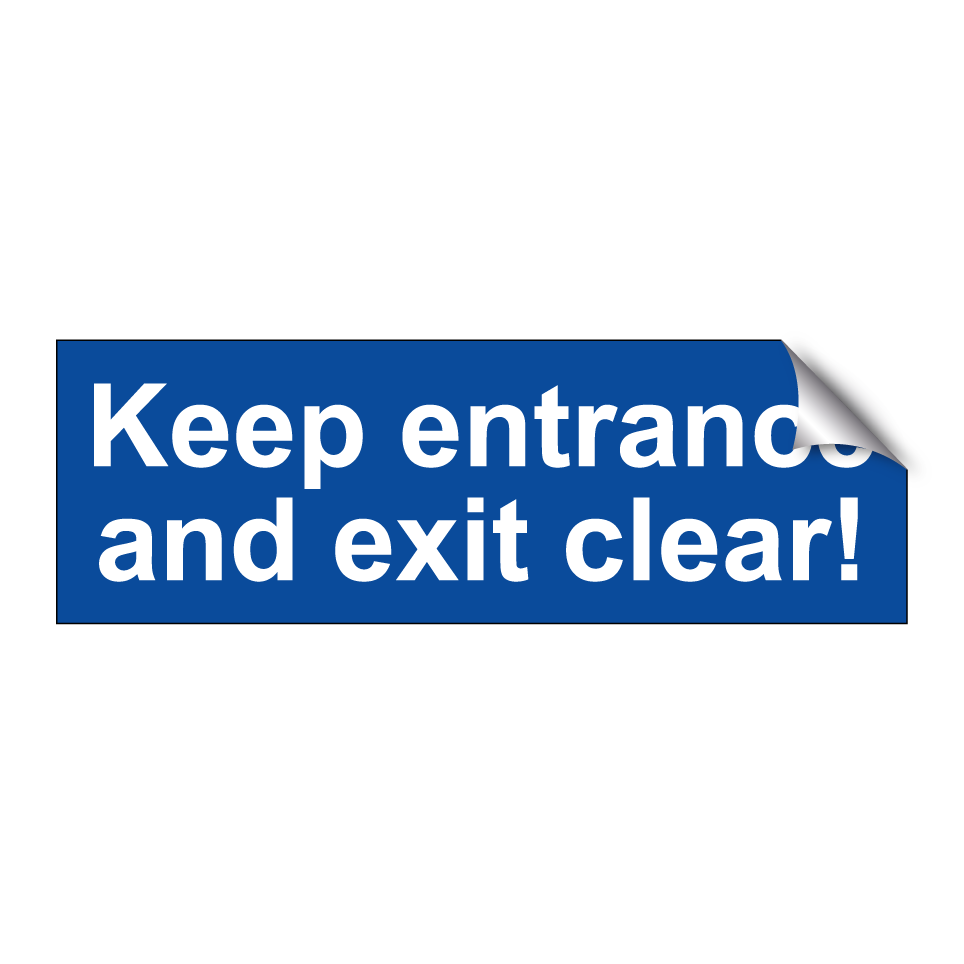 Keep entrance and exit clear!