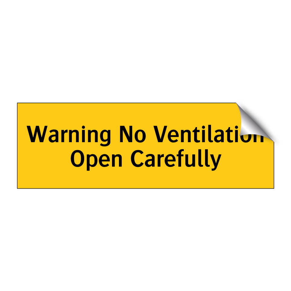 Warning No Ventilation Open Carefully