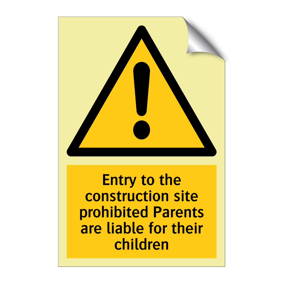 Entry to the construction site prohibited Parents are liable for their children