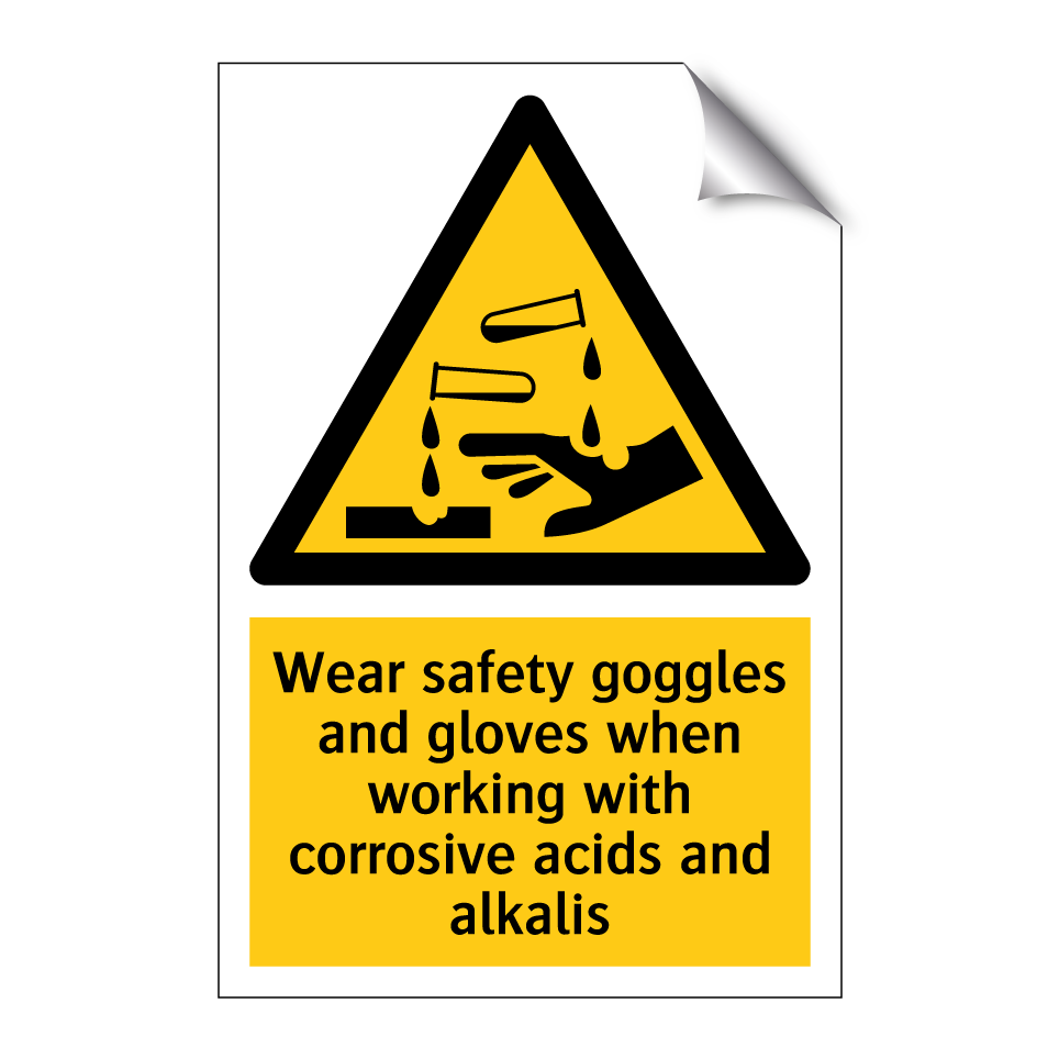 Wear safety goggles and gloves when working with corrosive acids and alkalis