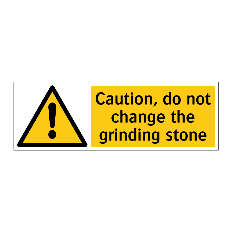 Caution, do not change the grinding stone