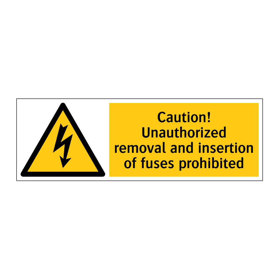 Caution! Unauthorized removal and insertion of fuses prohibited