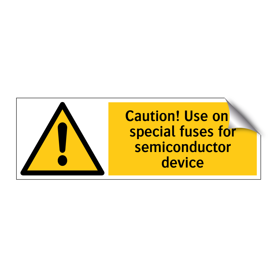 Caution! Use only special fuses for semiconductor device
