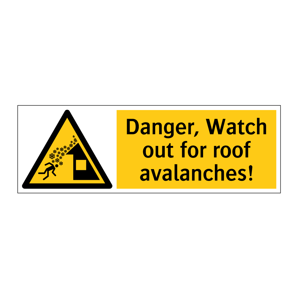Danger, Watch out for roof avalanches!