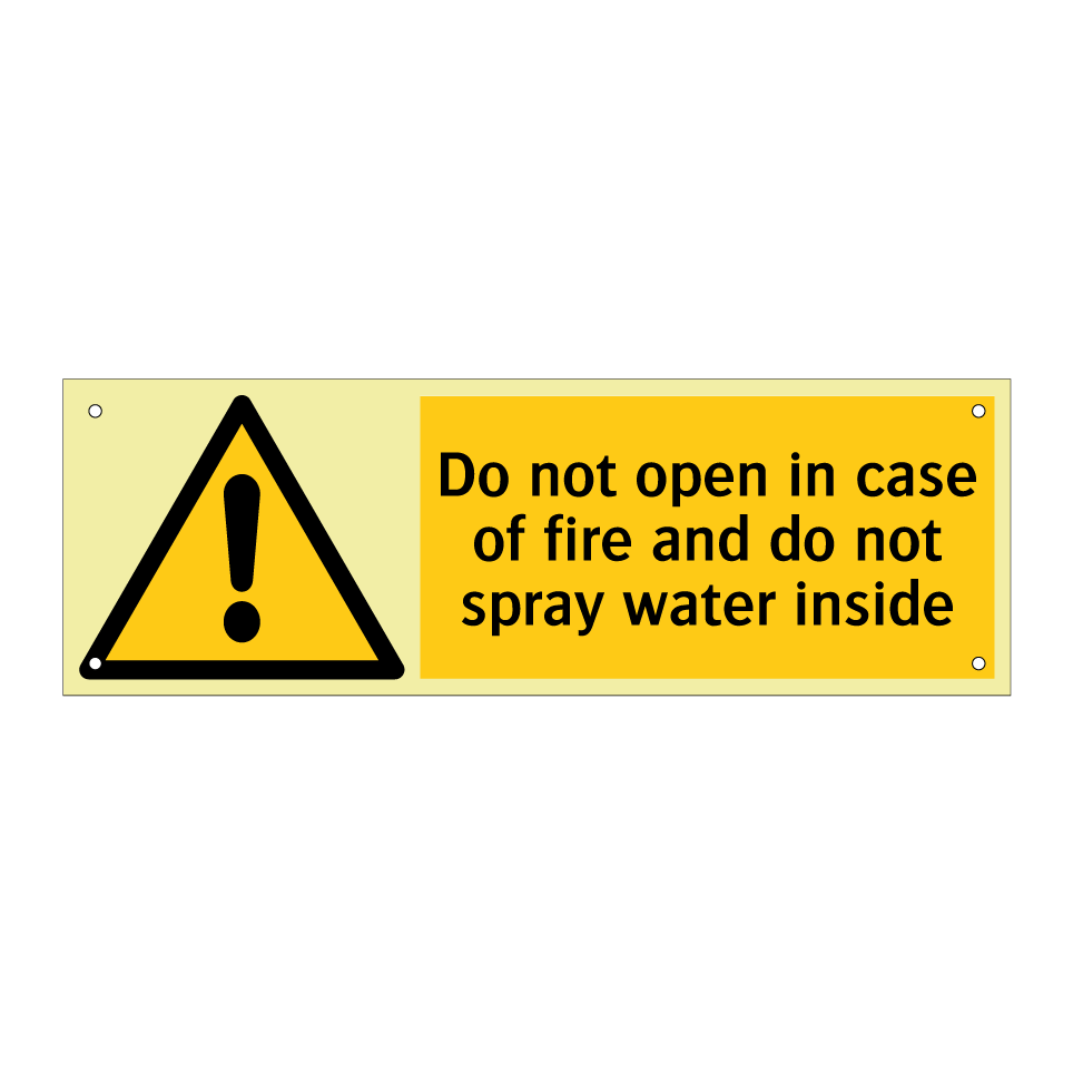 Do not open in case of fire and do not spray water inside
