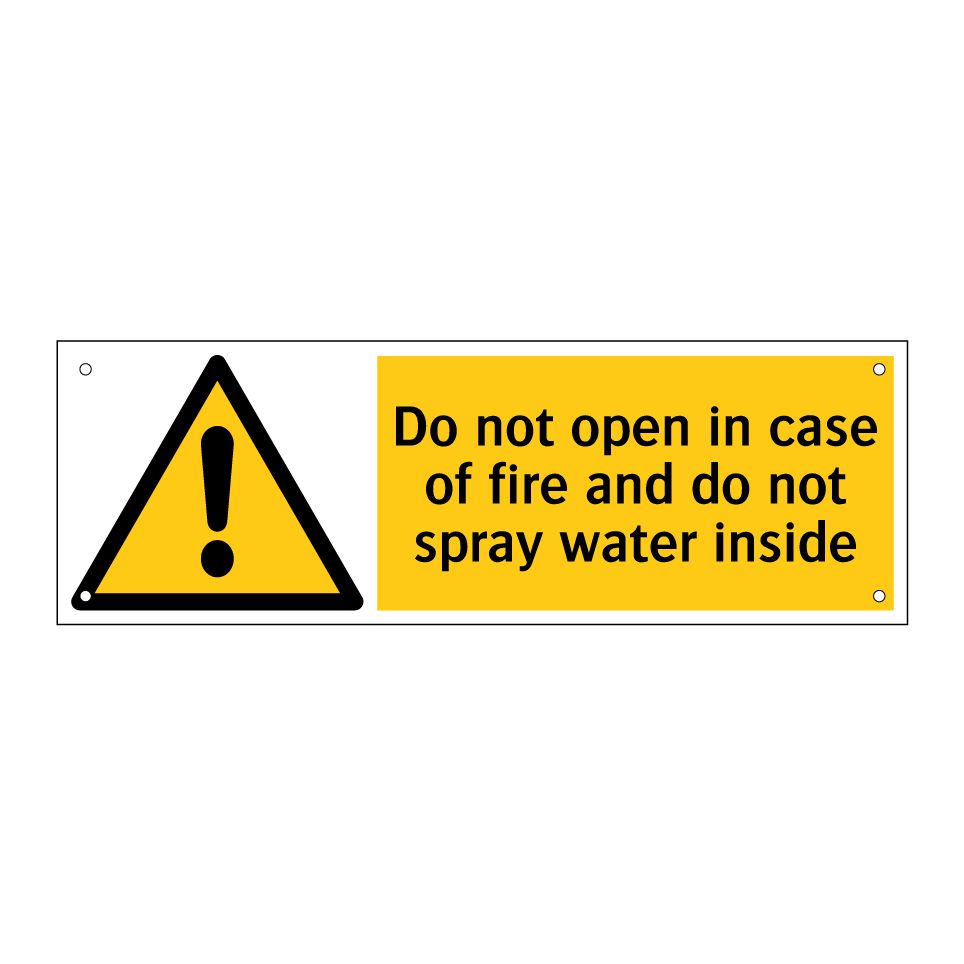 Do not open in case of fire and do not spray water inside