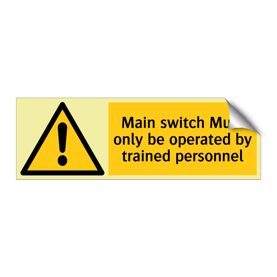 Main switch Must only be operated by trained personnel