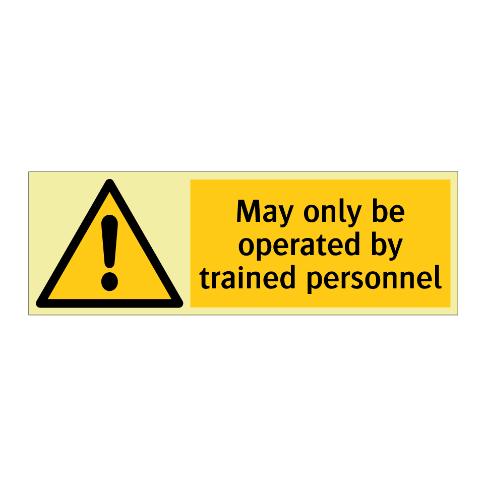 May only be operated by trained personnel