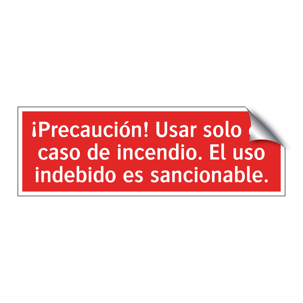¡Precaución! Usar solo en caso de incendio. El uso indebido es sancionable.