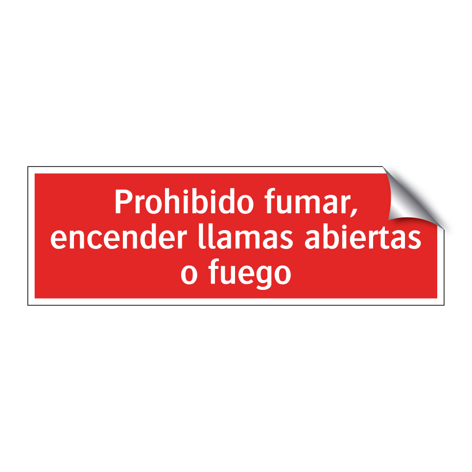 Prohibido fumar, encender llamas abiertas o fuego