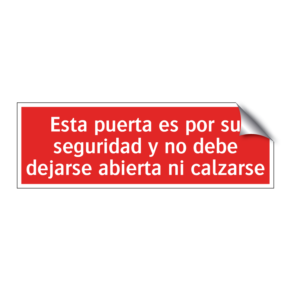Esta puerta es por su seguridad y no debe dejarse abierta ni calzarse
