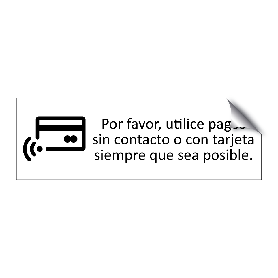 Por favor, utilice pagos sin contacto o con tarjeta siempre que sea posible.