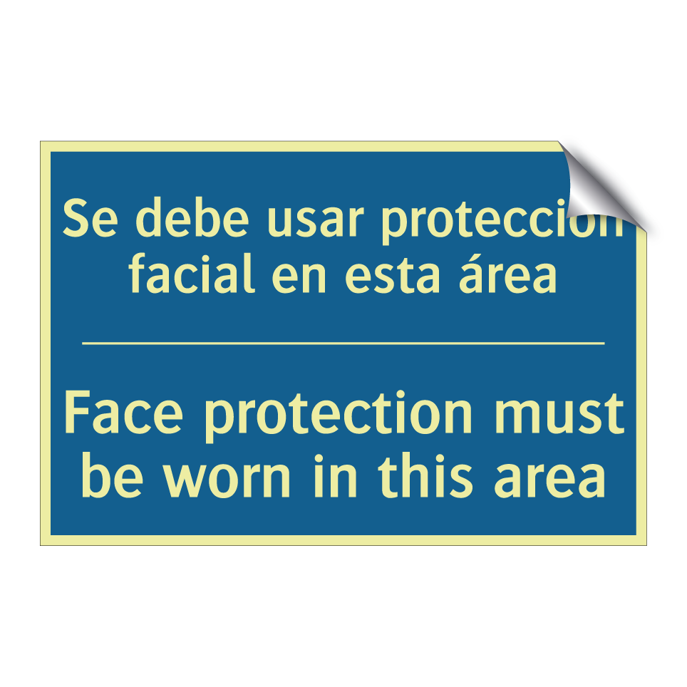 Se debe usar protección facial  /.../ - Face protection must be worn in  /.../
