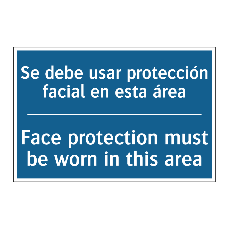 Se debe usar protección facial  /.../ - Face protection must be worn in  /.../