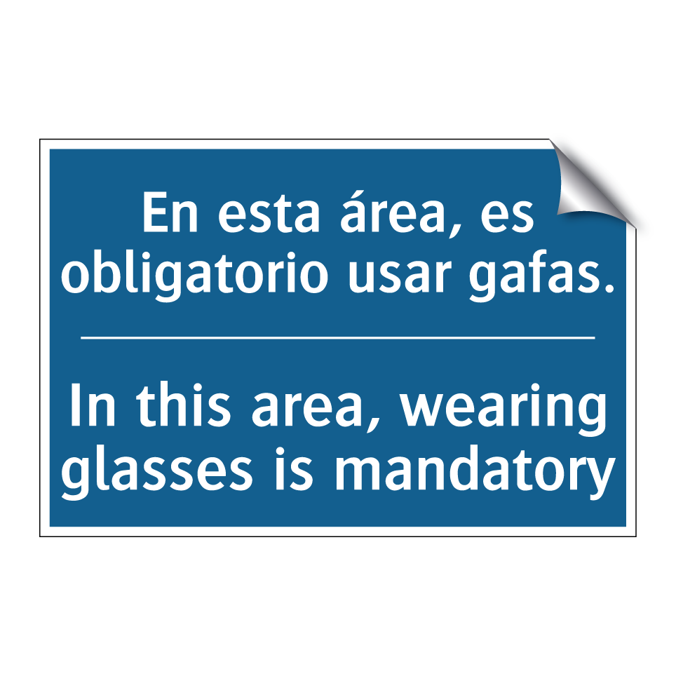 En esta área, es obligatorio usar  /.../ - In this area, wearing glasses  /.../