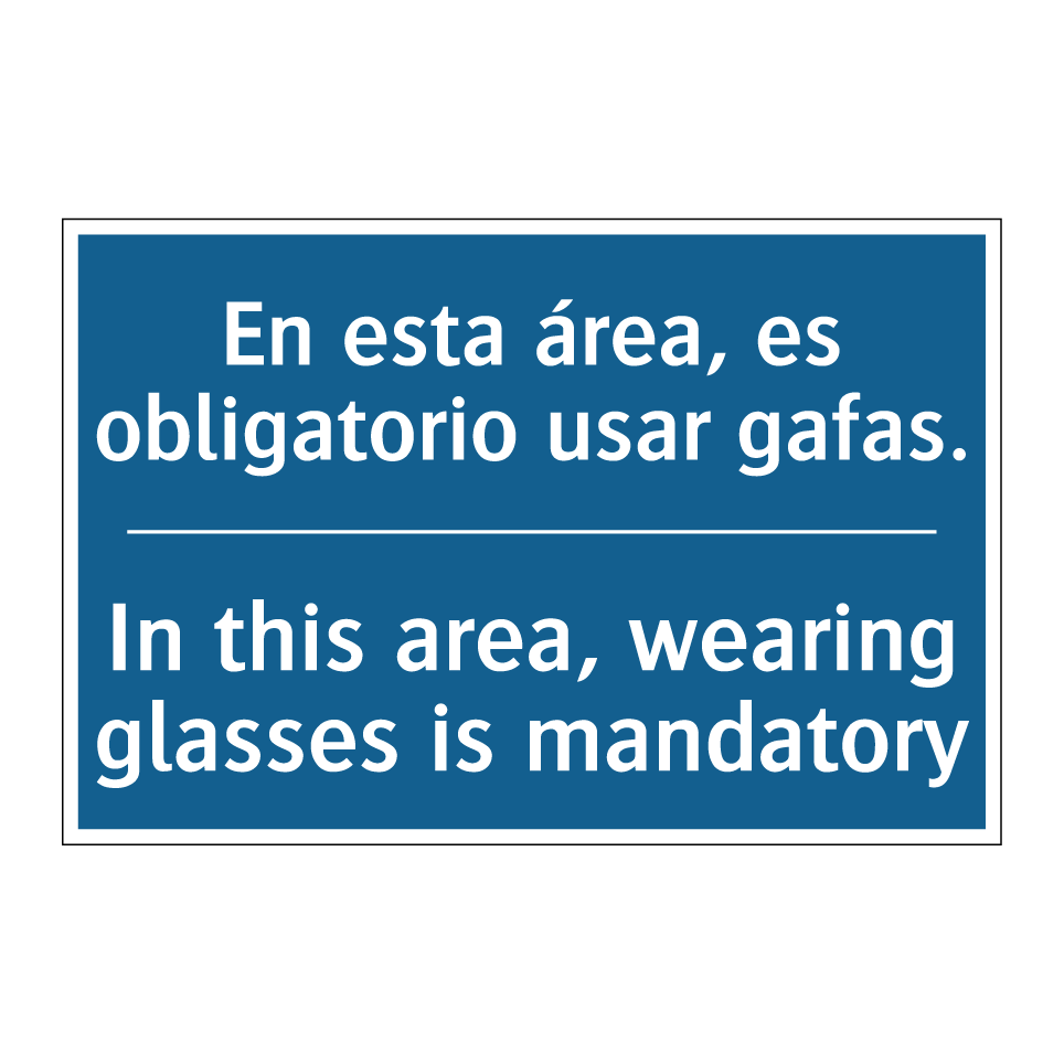 En esta área, es obligatorio usar  /.../ - In this area, wearing glasses  /.../