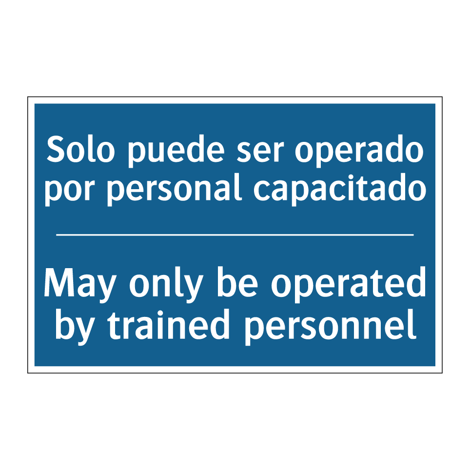 Solo puede ser operado por personal  /.../ - May only be operated by trained  /.../