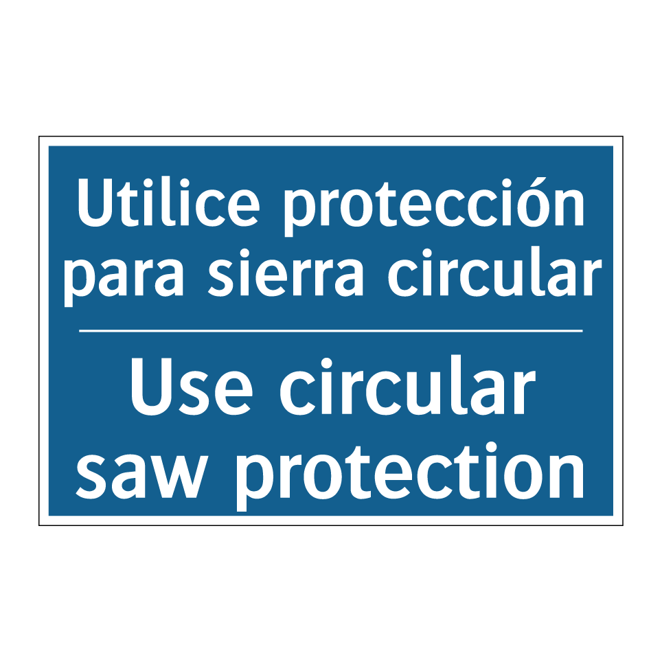 Utilice protección para sierra  /.../ - Use circular saw protection