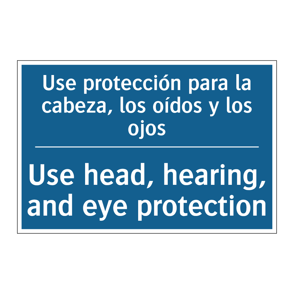 Use protección para la cabeza,  /.../ - Use head, hearing, and eye protection /.../