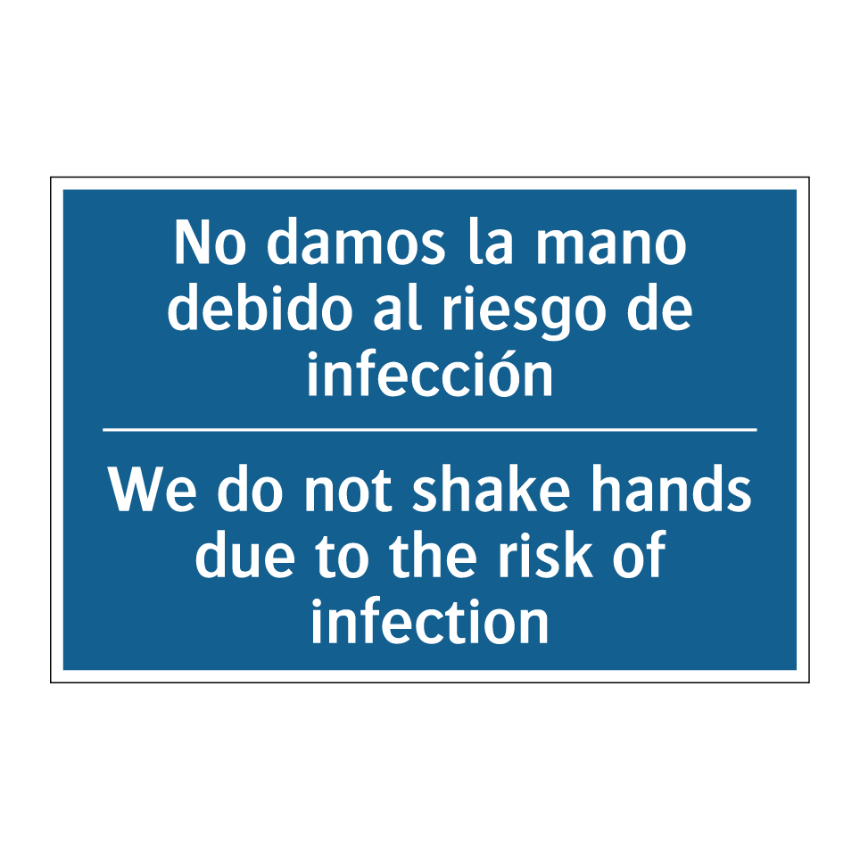 No damos la mano debido al riesgo  /.../ - We do not shake hands due to the  /.../