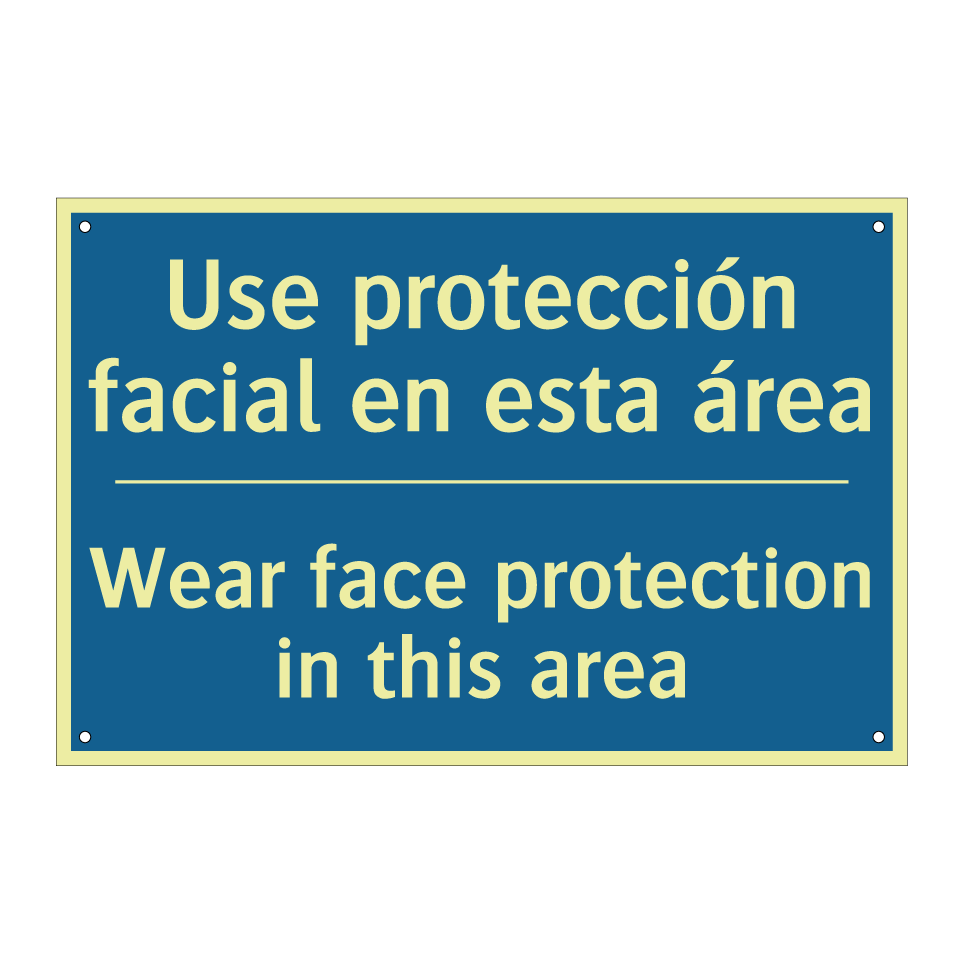Use protección facial en esta  /.../ - Wear face protection in this area /.../