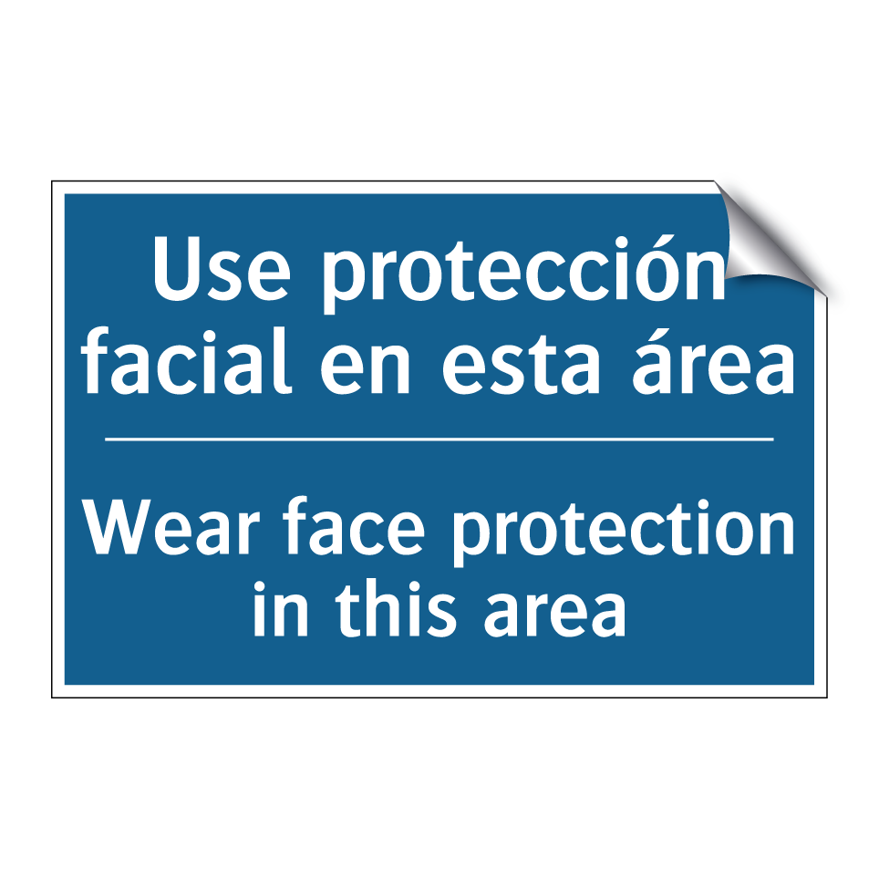 Use protección facial en esta  /.../ - Wear face protection in this area /.../